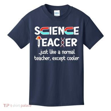Science Teacher Just Like A Normal Teacher Funny Kids T-Shirt