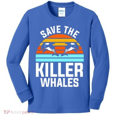 Save The Killer Whales Orca Gift Kids Long Sleeve Shirt