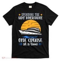 Spending The Kids Inheritance One Cruise At A Time T-Shirt thumb 0