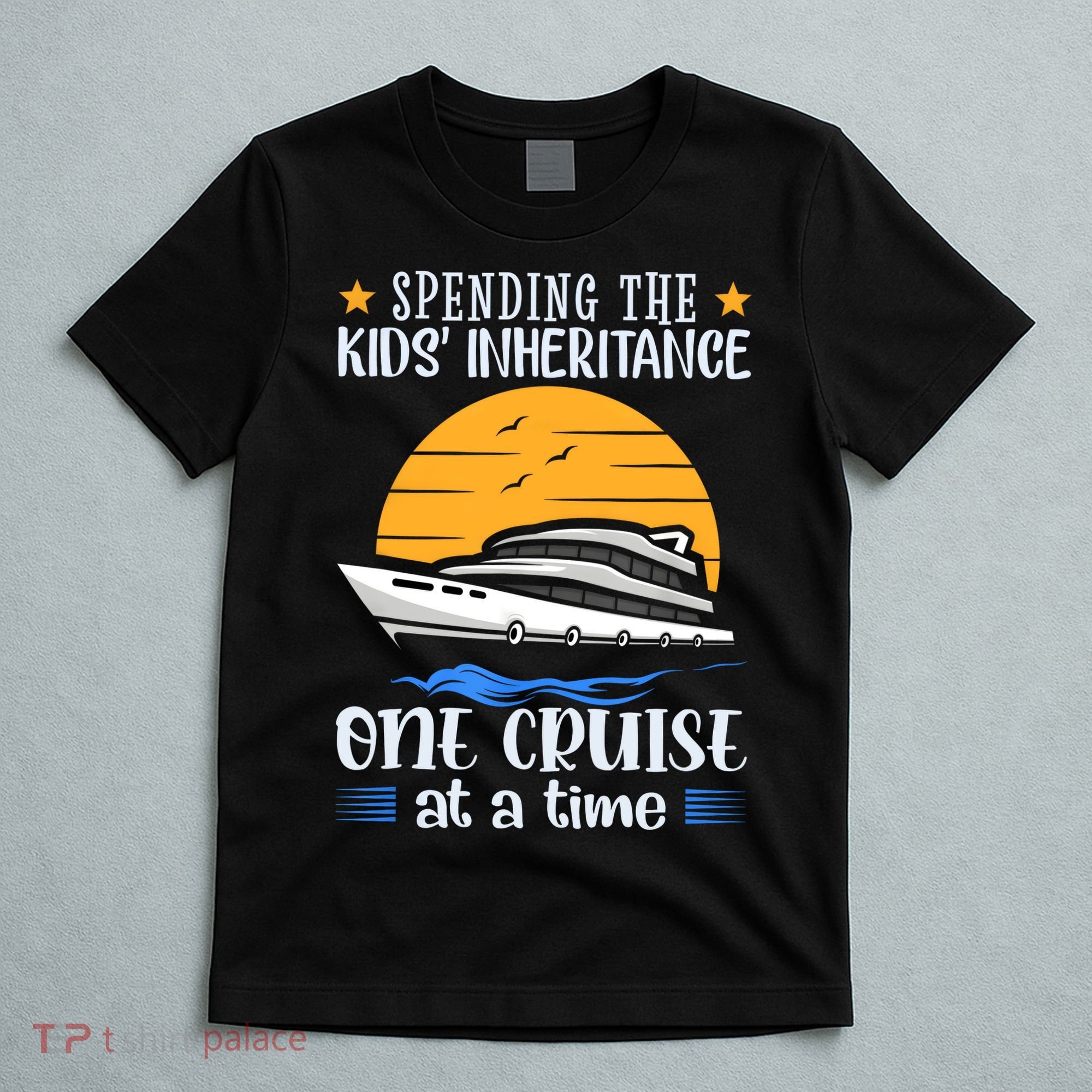 Spending The Kids Inheritance One Cruise At A Time T-Shirt