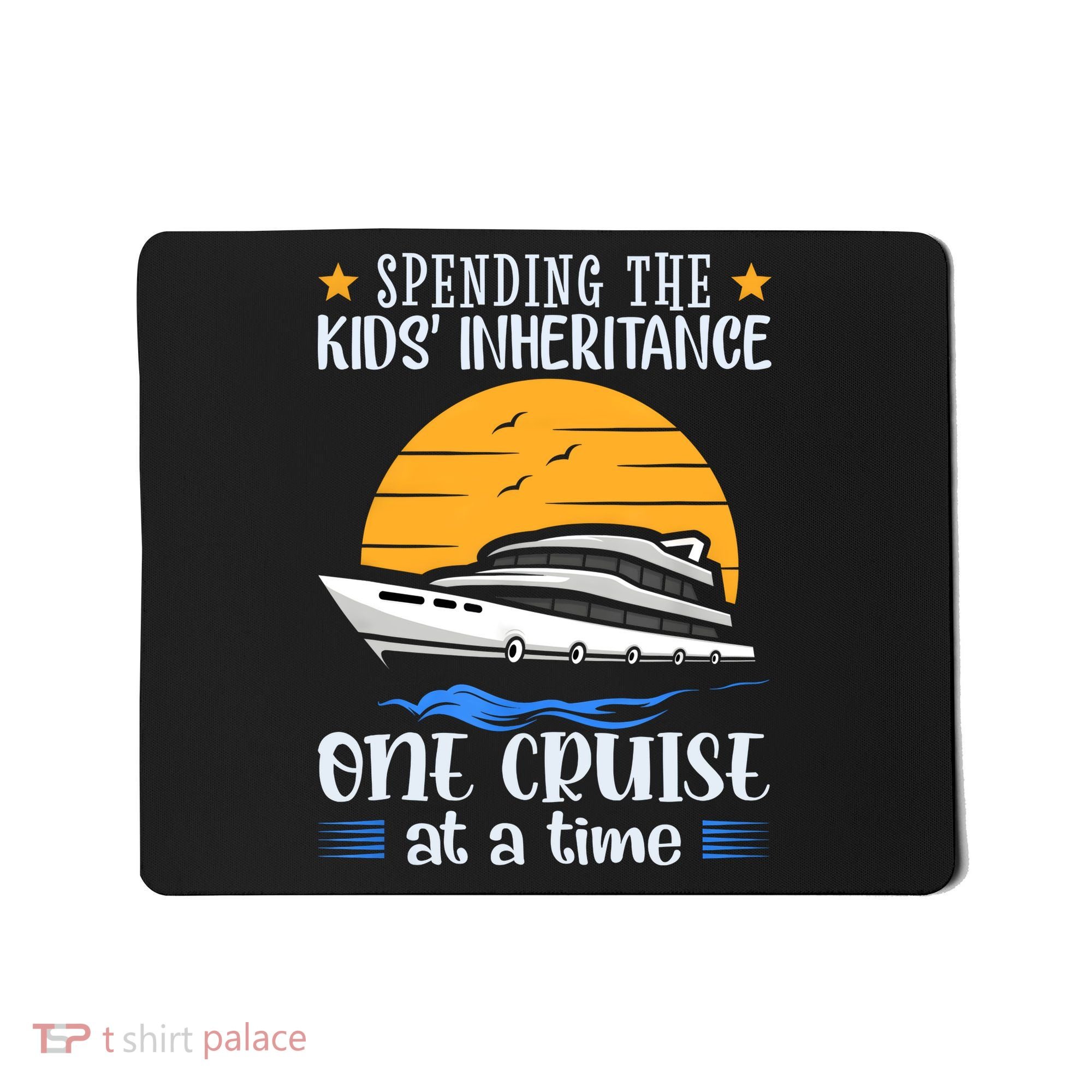 Spending The Kids Inheritance One Cruise At A Time Mousepad