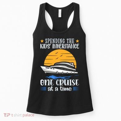 Spending The Kids Inheritance One Cruise At A Time Women's Tank Top