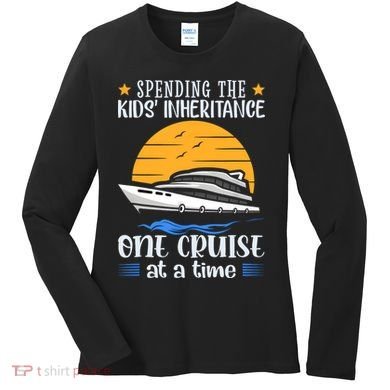 Spending The Kids Inheritance One Cruise At A Time Women's Long Sleeve Shirt