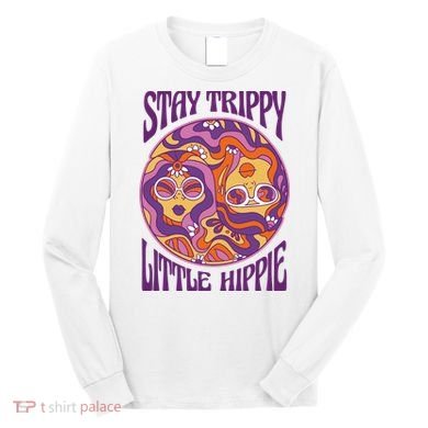 Stay Trippy Little Hippie Retro 60s Long Sleeve Shirt