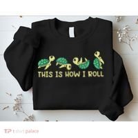 Sea Turtle Lover This Is How I Roll Turtle Sweatshirt thumb 2