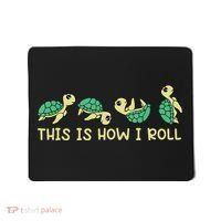 Sea Turtle Lover This Is How I Roll Turtle Mousepad thumb 0