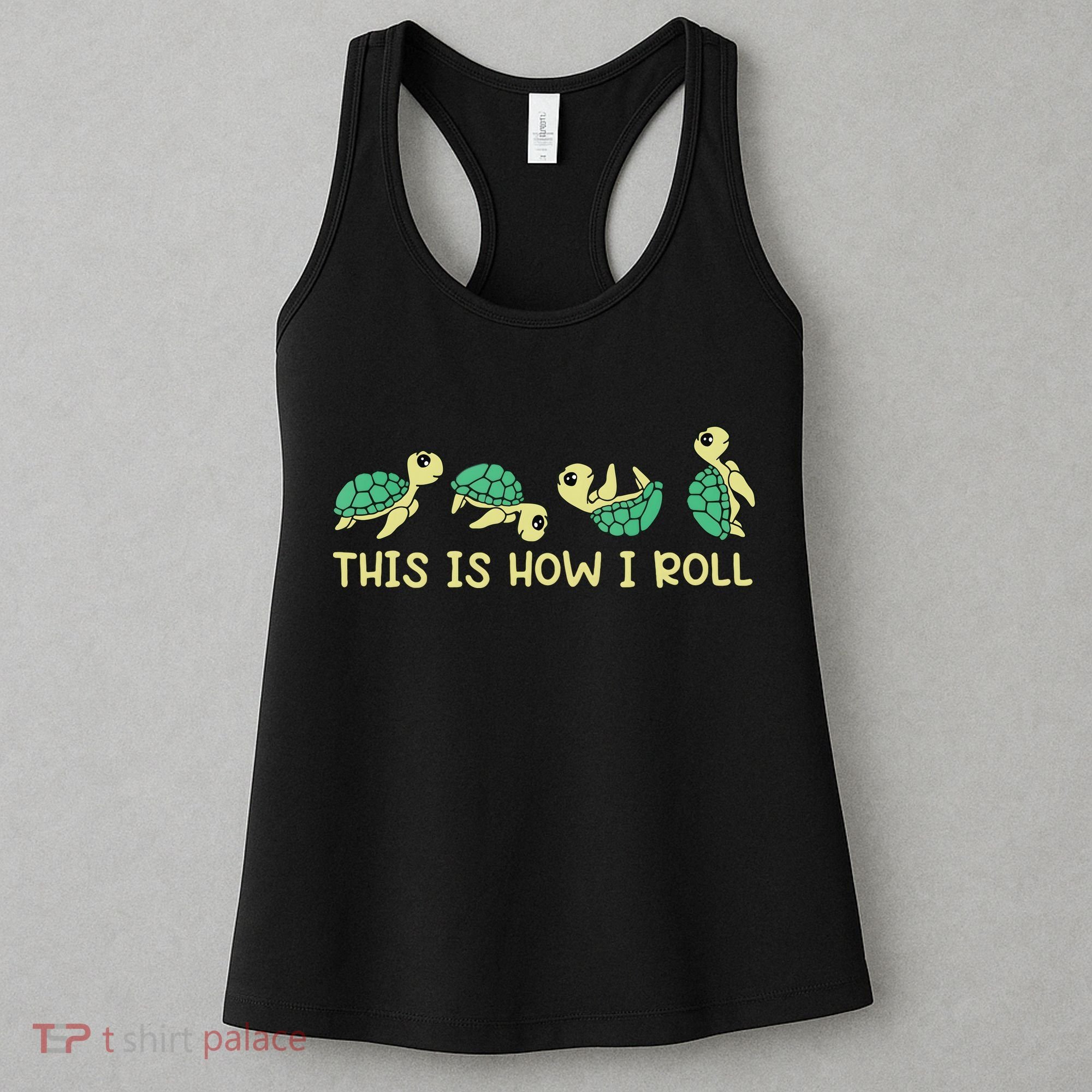 Sea Turtle Lover This Is How I Roll Turtle Women's Tank Top