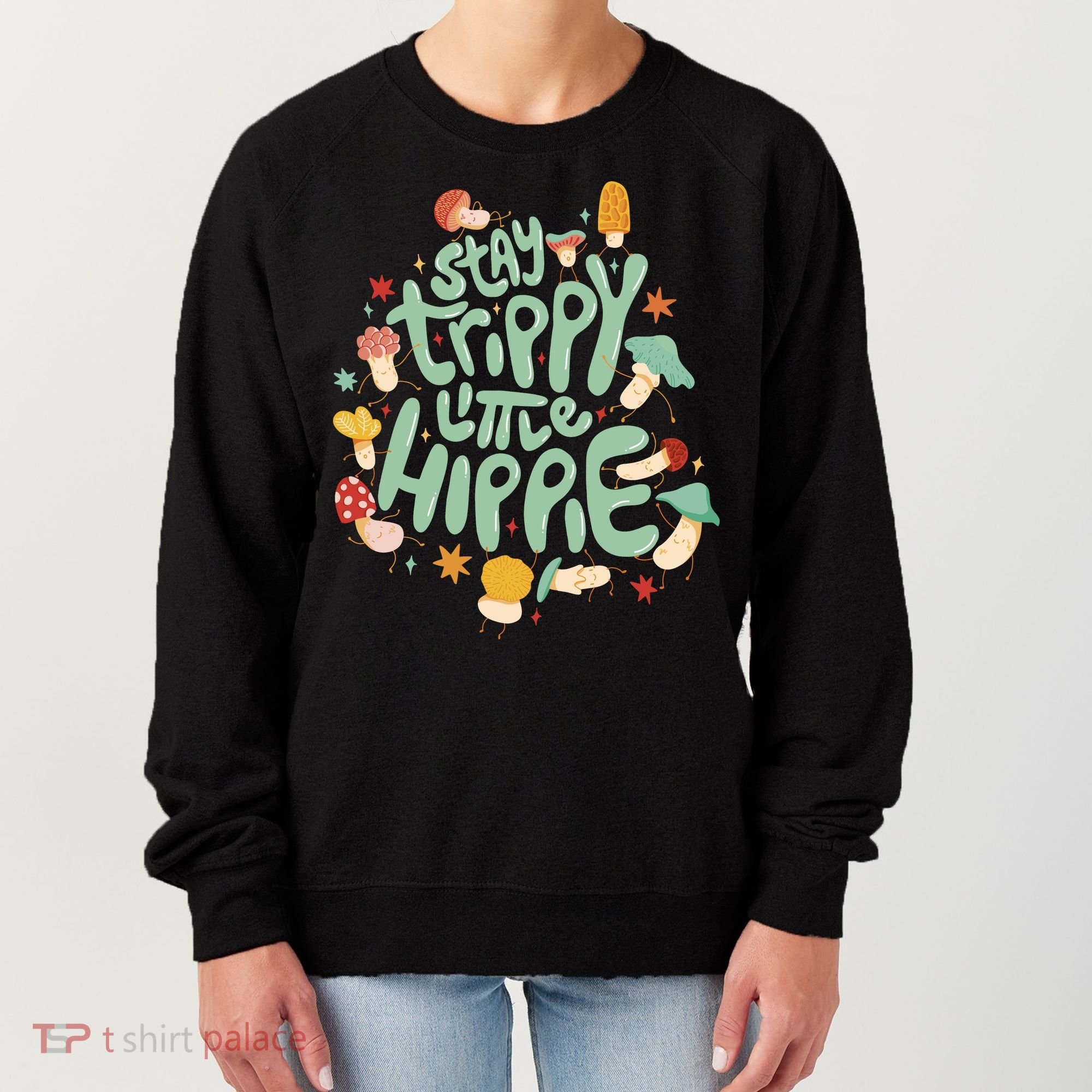 Stay Trippy Little Hippie Women's Sweatshirt