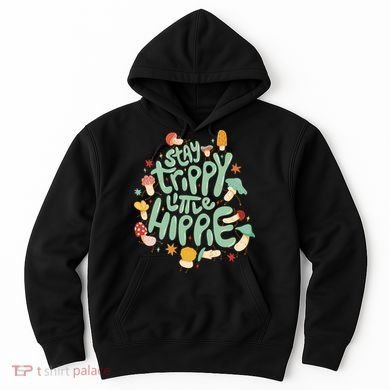 Stay Trippy Little Hippie Hoodie