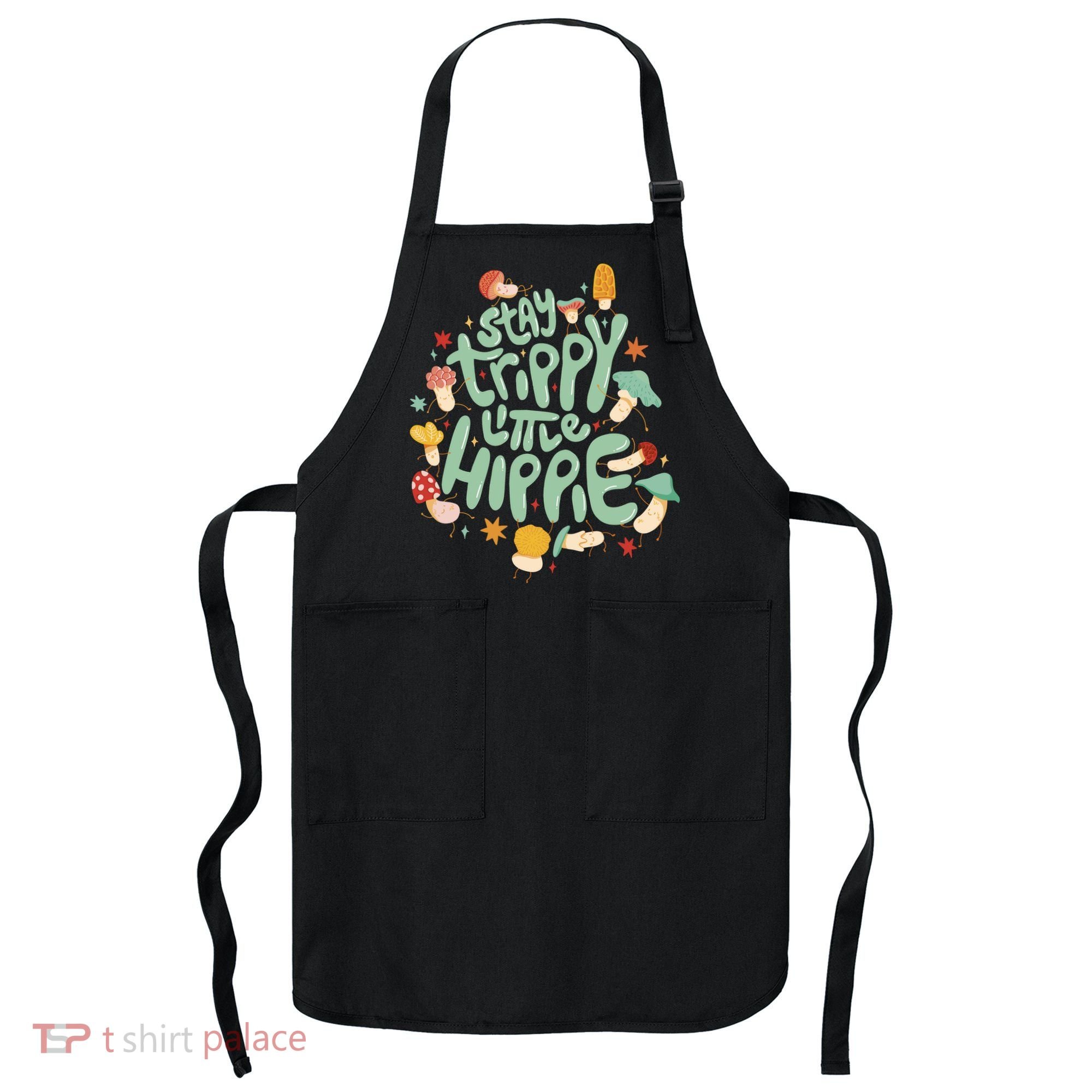 Stay Trippy Little Hippie Apron