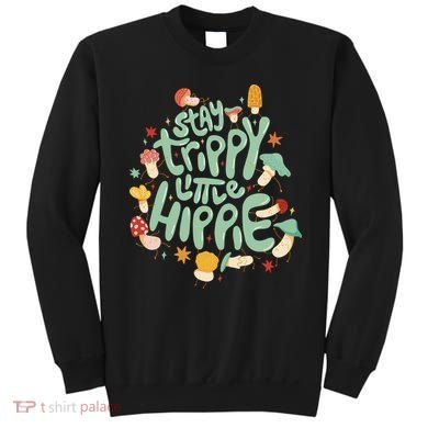 Stay Trippy Little Hippie Sweatshirt