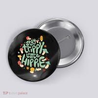 Stay Trippy Little Hippie Button thumb 0