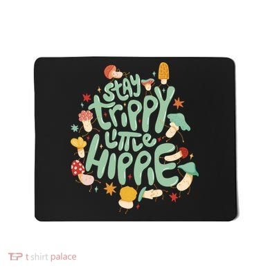 Stay Trippy Little Hippie Mousepad