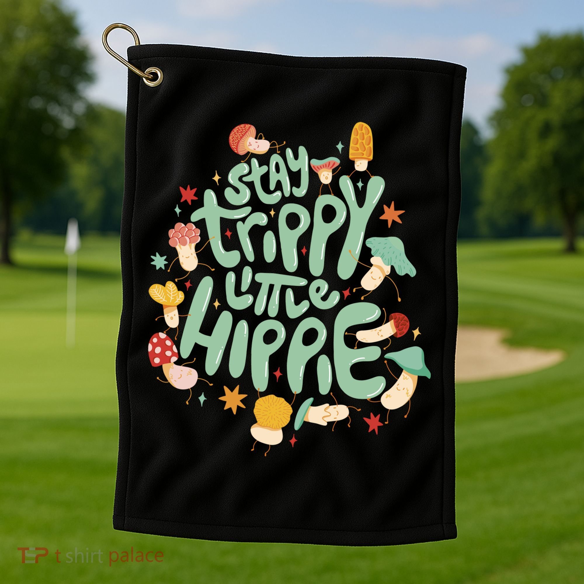 Stay Trippy Little Hippie Golf Towel