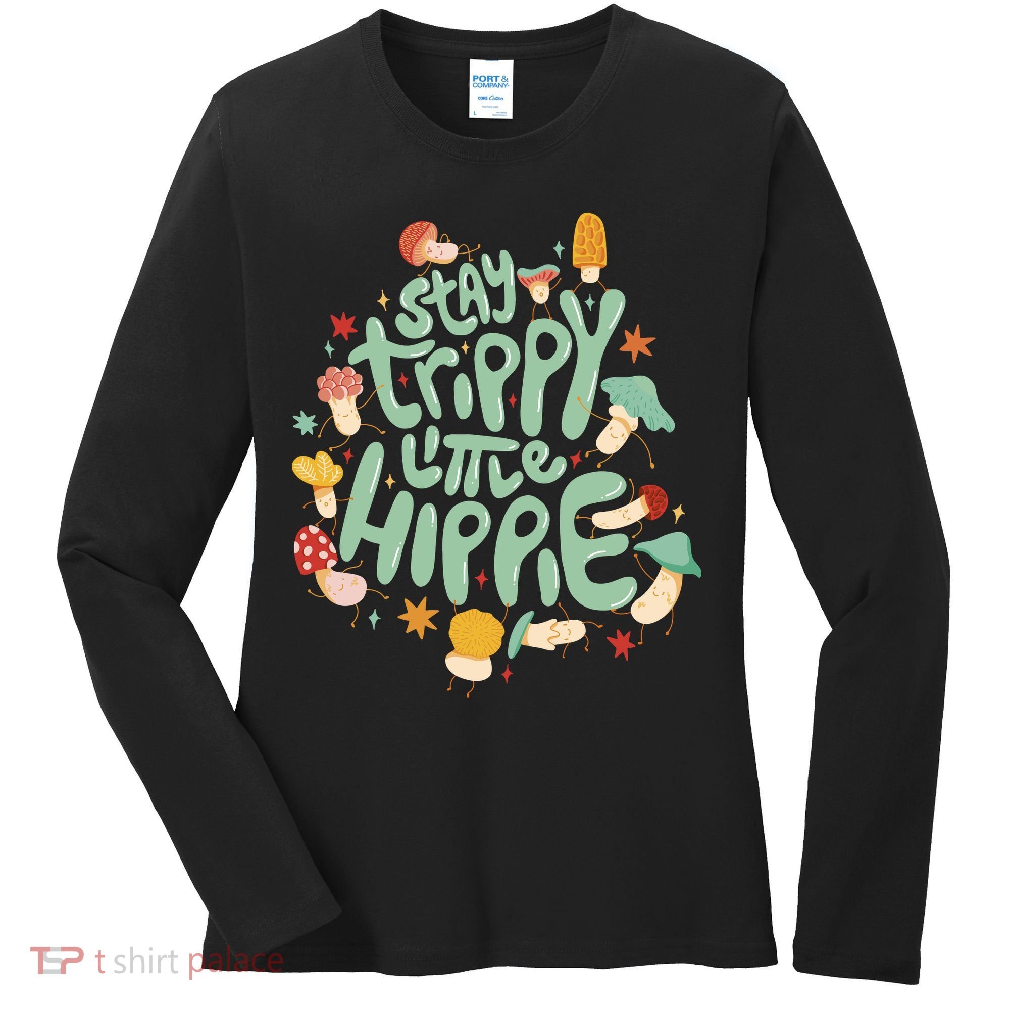 Stay Trippy Little Hippie Women's Long Sleeve Shirt