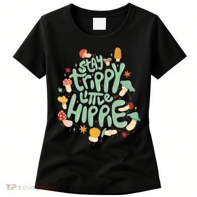 Stay Trippy Little Hippie Women's T-Shirt