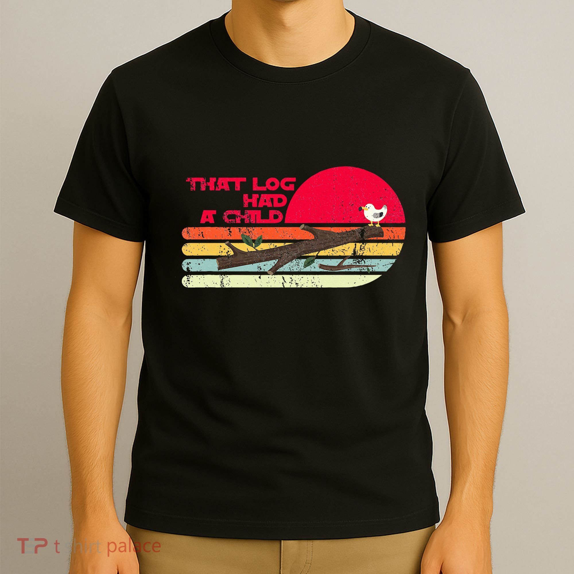 Seagulls That Log Had A Child Dank Meme Stop It Now Dad Joke T-Shirt