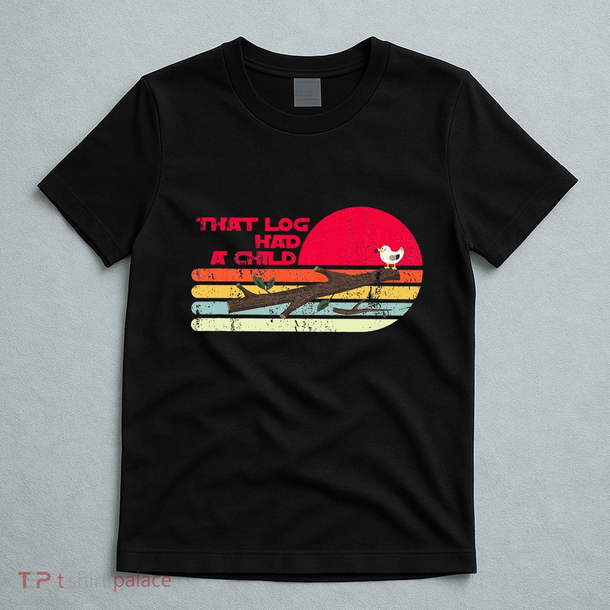 Seagulls That Log Had A Child Dank Meme Stop It Now Dad Joke T-Shirt