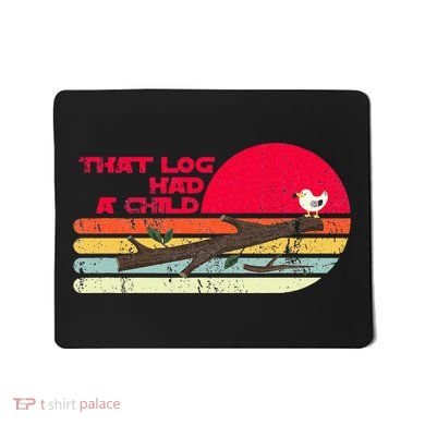 Seagulls That Log Had A Child Dank Meme Stop It Now Dad Joke Mousepad