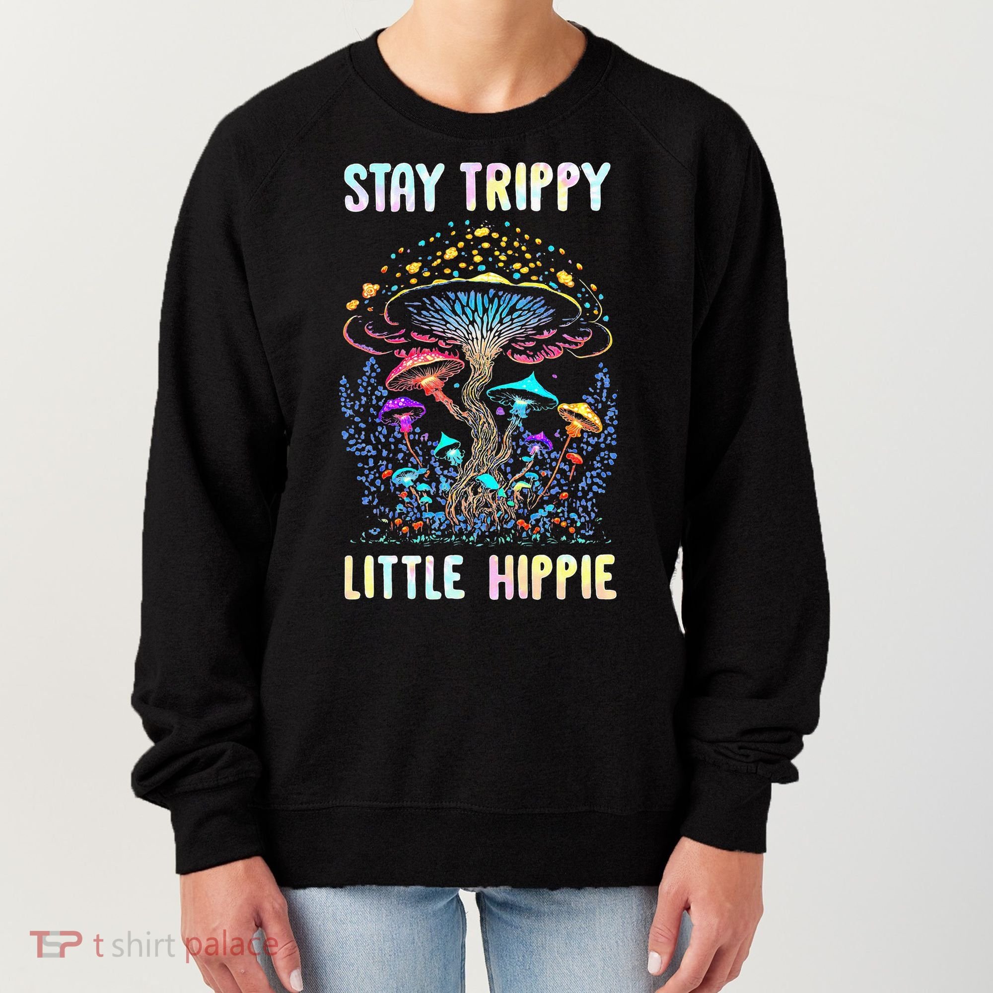 Stay Trippy Little Hippie Mushroom Women's Sweatshirt