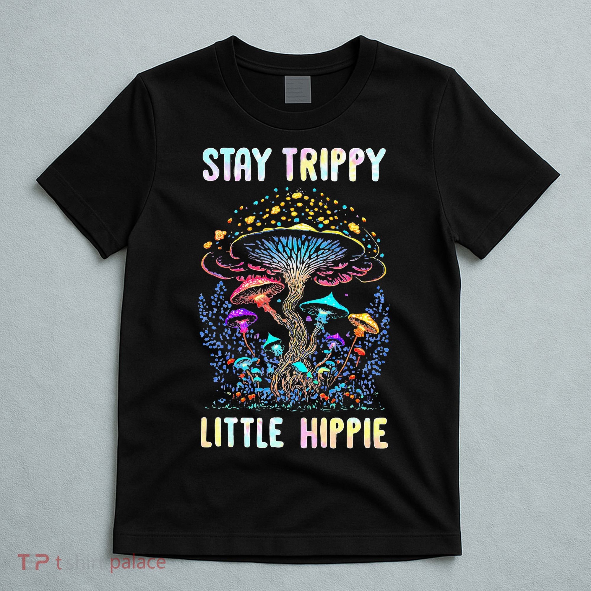 Stay Trippy Little Hippie Mushroom T-Shirt