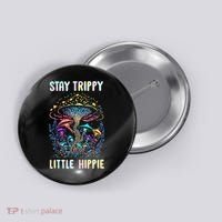 Stay Trippy Little Hippie Mushroom Button thumb 0