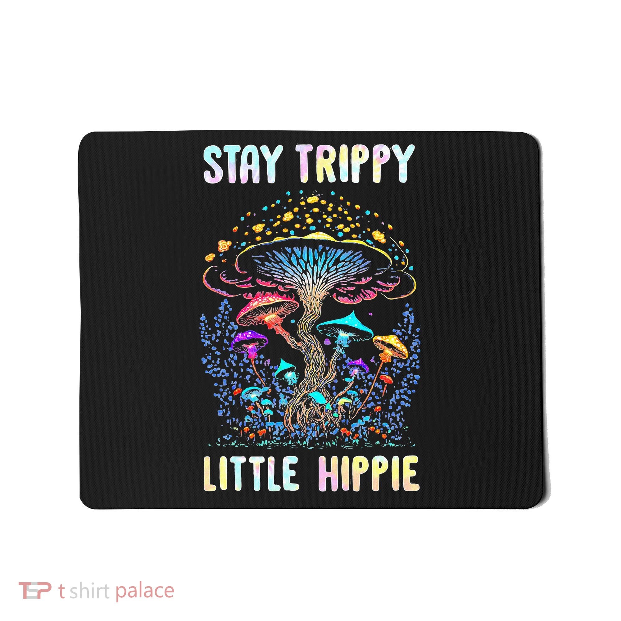 Stay Trippy Little Hippie Mushroom Mousepad