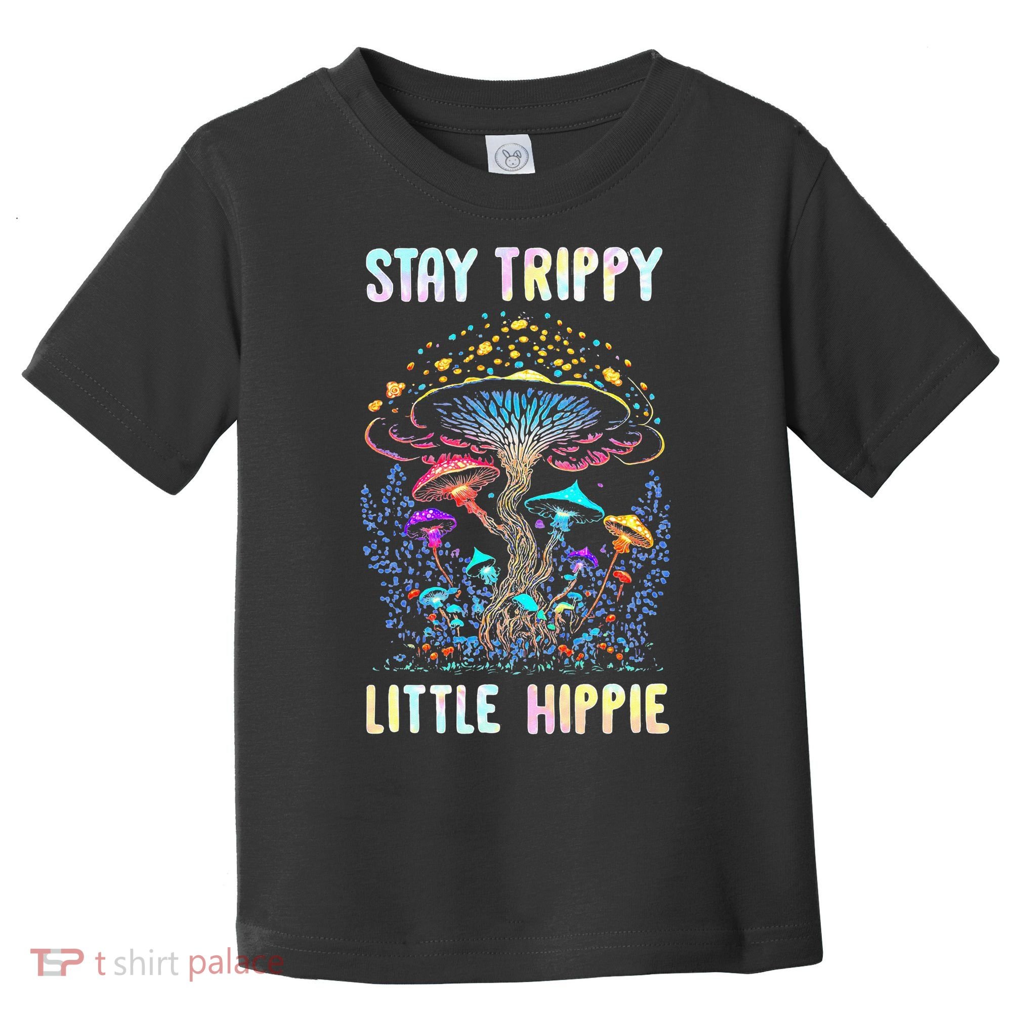 Stay Trippy Little Hippie Mushroom Toddler T-Shirt