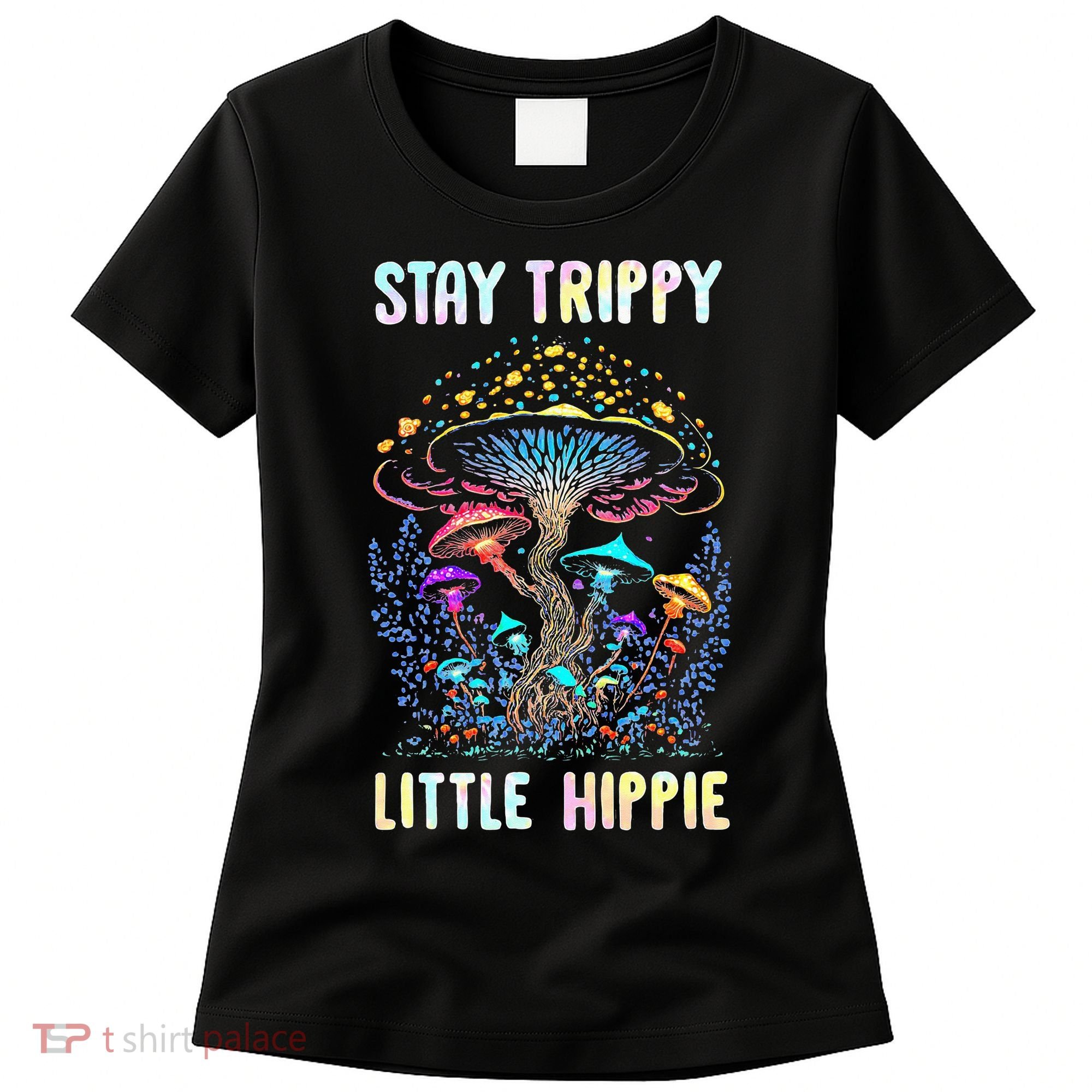 Stay Trippy Little Hippie Mushroom Women's T-Shirt