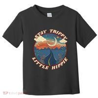 Stay Trippy Little Hippie Funny Peace Love Hippy Gift Toddler T-Shirt thumb 0