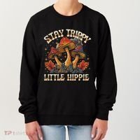 Stay Trippy Little Hippie Magic Mushroom Hippy Trippie Day Women's Sweatshirt thumb 0