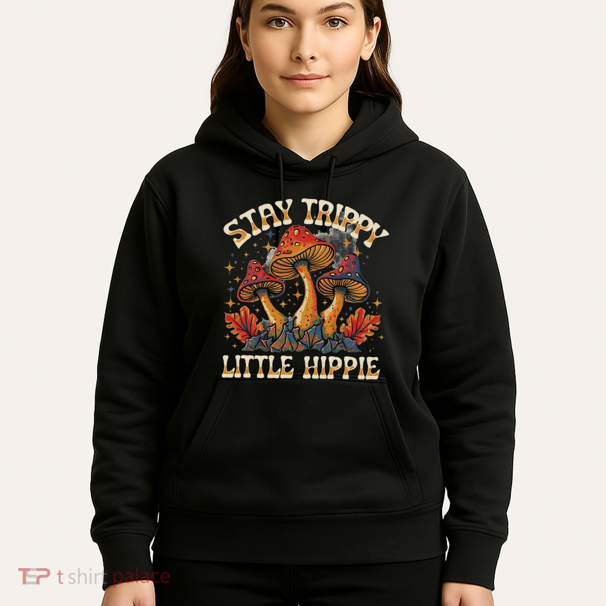 Stay Trippy Little Hippie Magic Mushroom Hippy Trippie Day Hoodie
