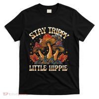 Stay Trippy Little Hippie Magic Mushroom Hippy Trippie Day T-Shirt thumb 0