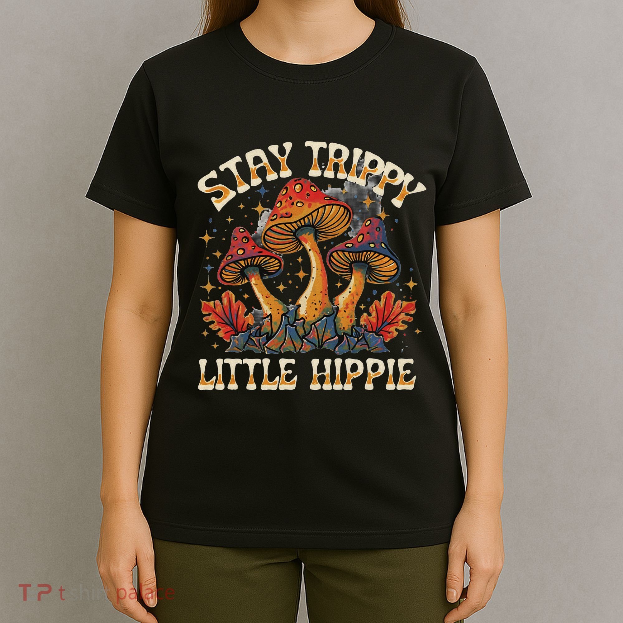 Stay Trippy Little Hippie Magic Mushroom Hippy Trippie Day T-Shirt