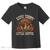 Stay Trippy Little Hippie Magic Mushroom Hippy Trippie Day Toddler T-Shirt thumb 0