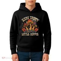 Stay Trippy Little Hippie Magic Mushroom Hippy Trippie Day Kids Hoodie thumb 4