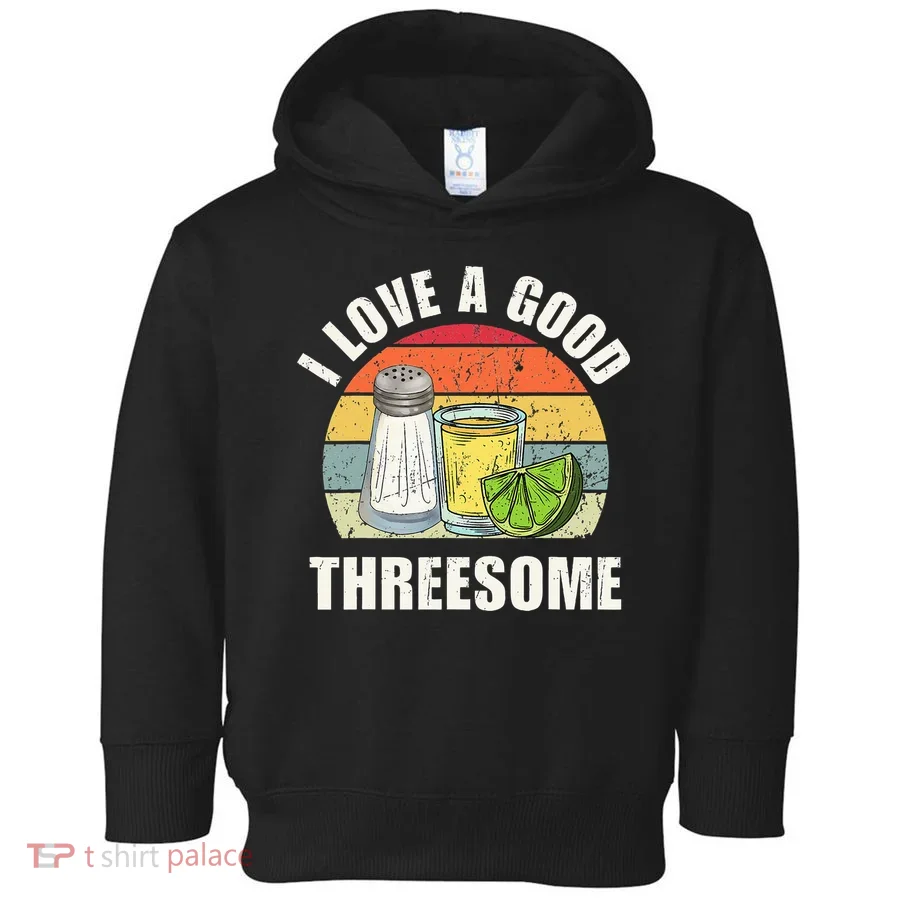 Salt Tequila Lime Love A Good Threesome Humor Bartender Toddler Hoodie