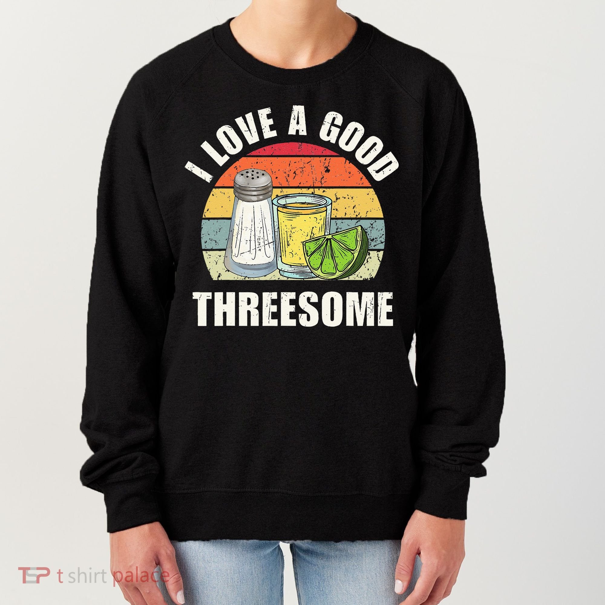 Salt Tequila Lime Love A Good Threesome Humor Bartender Women's Sweatshirt