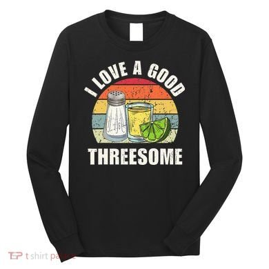 Salt Tequila Lime Love A Good Threesome Humor Bartender Long Sleeve Shirt