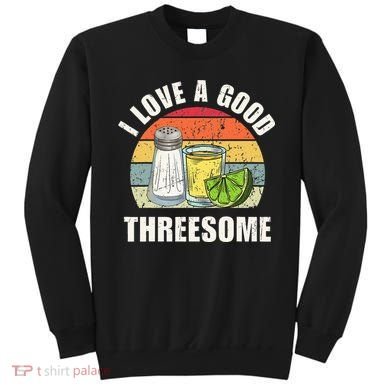 Salt Tequila Lime Love A Good Threesome Humor Bartender Sweatshirt