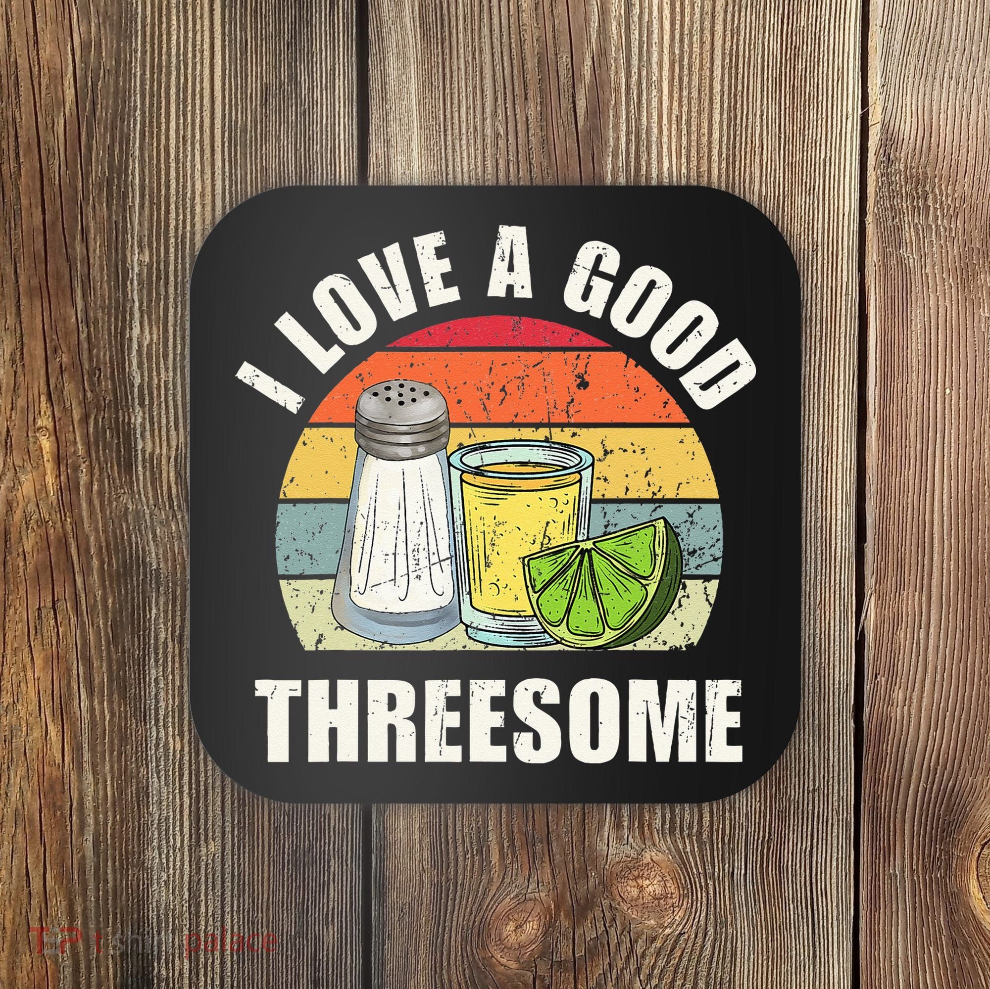 Salt Tequila Lime Love A Good Threesome Humor Bartender Coaster