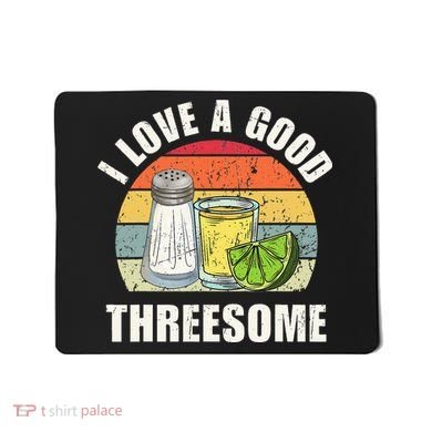 Salt Tequila Lime Love A Good Threesome Humor Bartender Mousepad