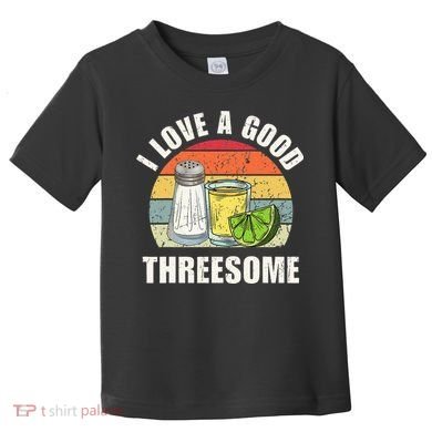 Salt Tequila Lime Love A Good Threesome Humor Bartender Toddler T-Shirt