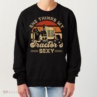 She think my tractor's sexy Farming Farmer Farm Farmer Women's Sweatshirt thumb 0