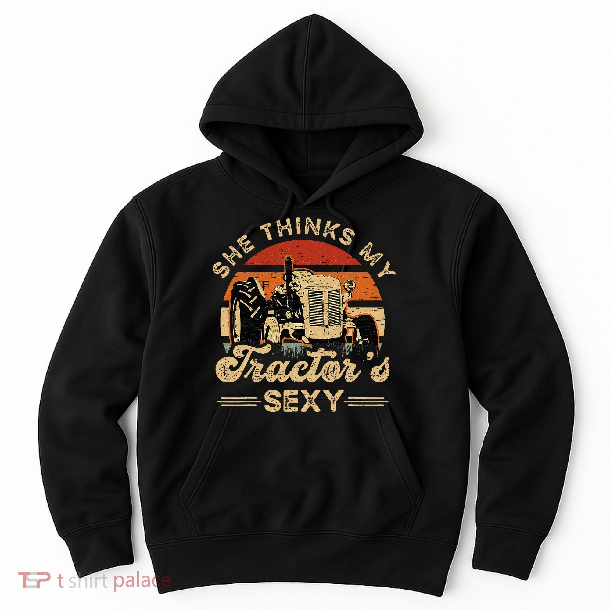 She think my tractor's sexy Farming Farmer Farm Farmer Hoodie