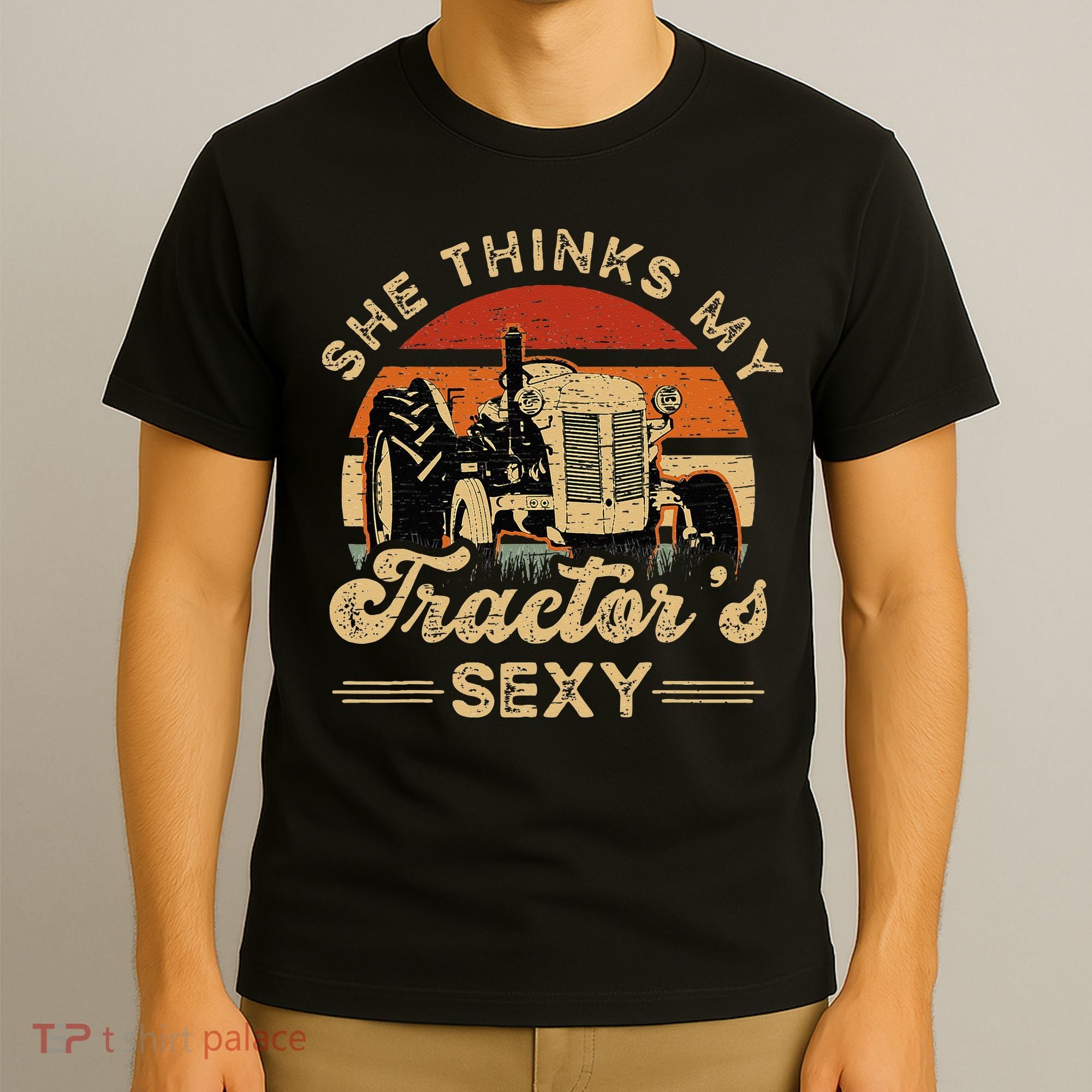 She think my tractor's sexy Farming Farmer Farm Farmer T-Shirt