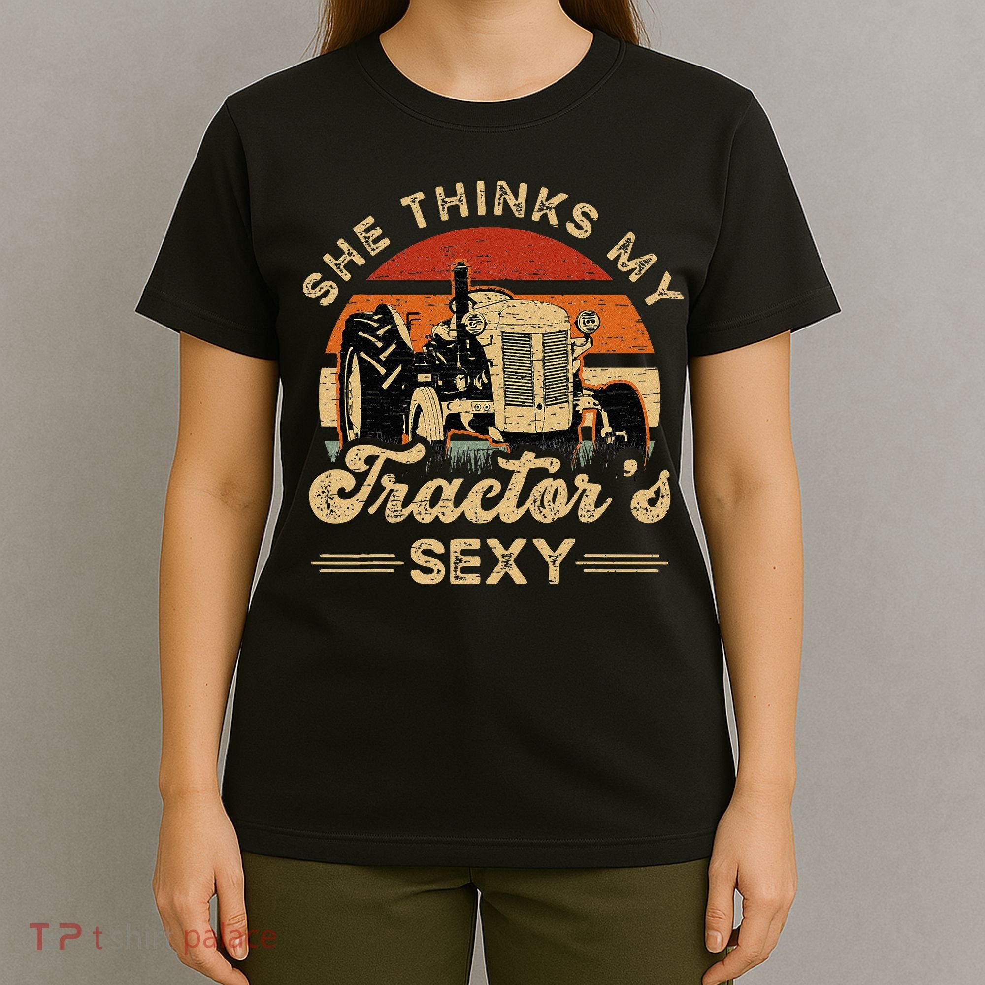 She think my tractor's sexy Farming Farmer Farm Farmer T-Shirt