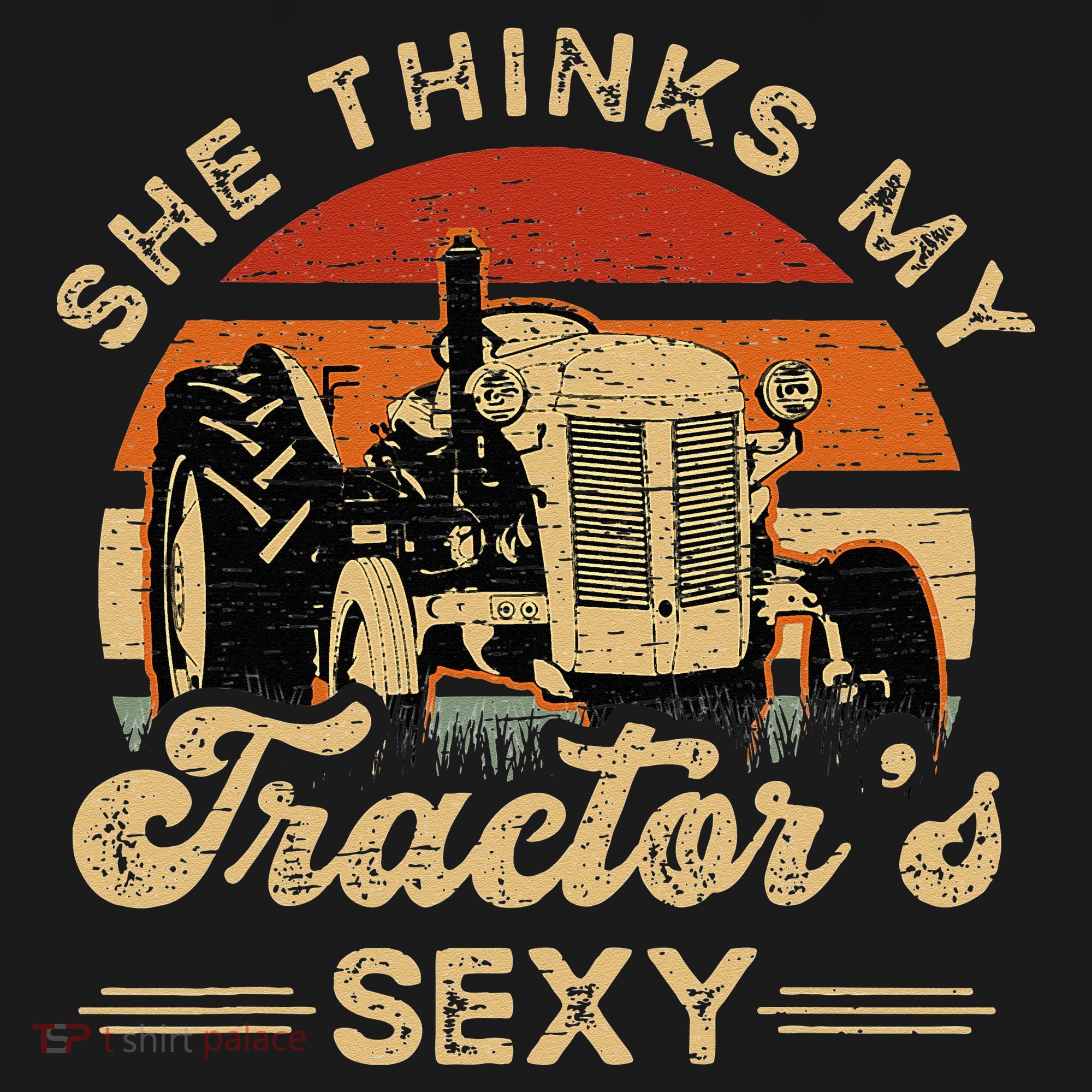 She think my tractor's sexy Farming Farmer Farm Farmer T-Shirt