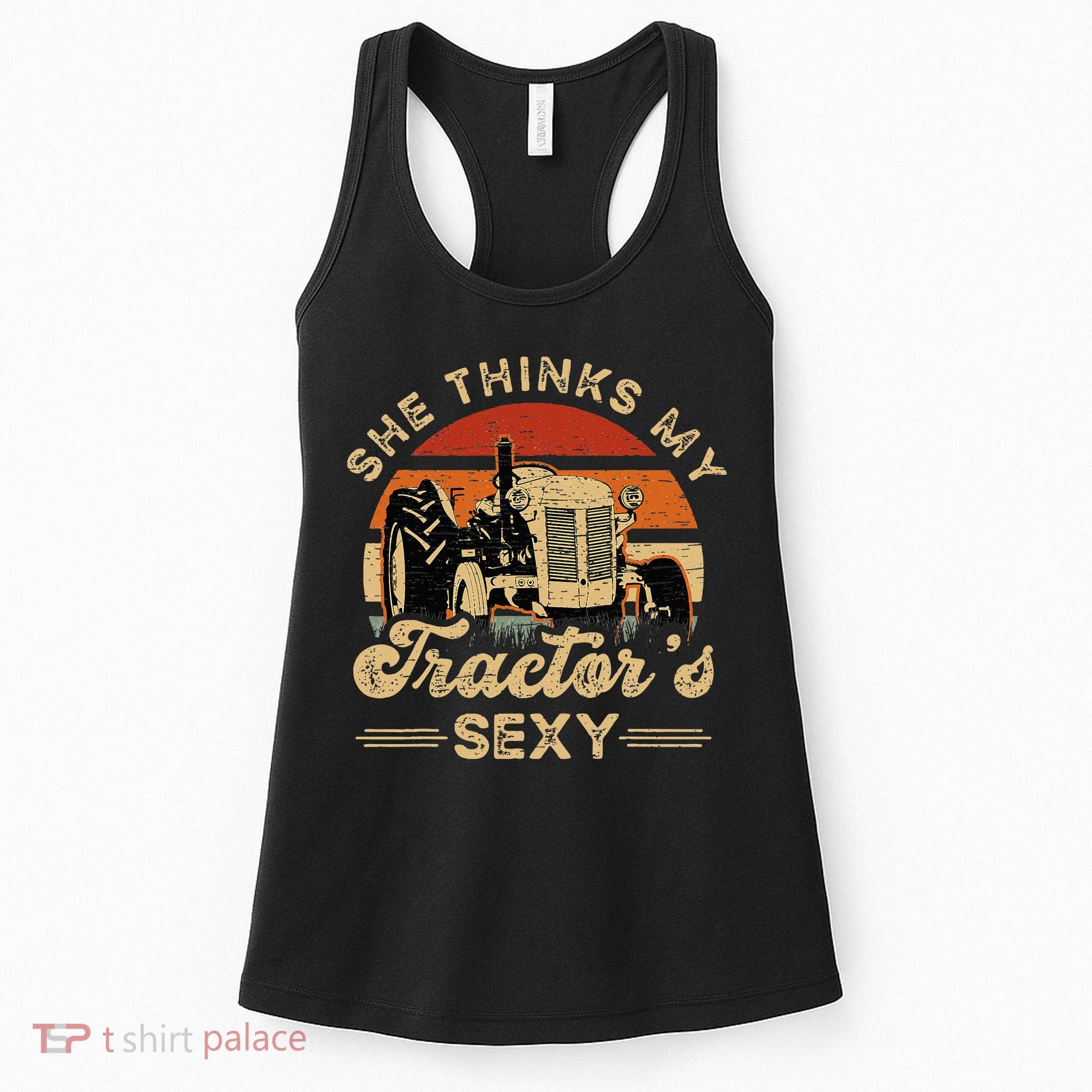 She think my tractor's sexy Farming Farmer Farm Farmer Women's Tank Top