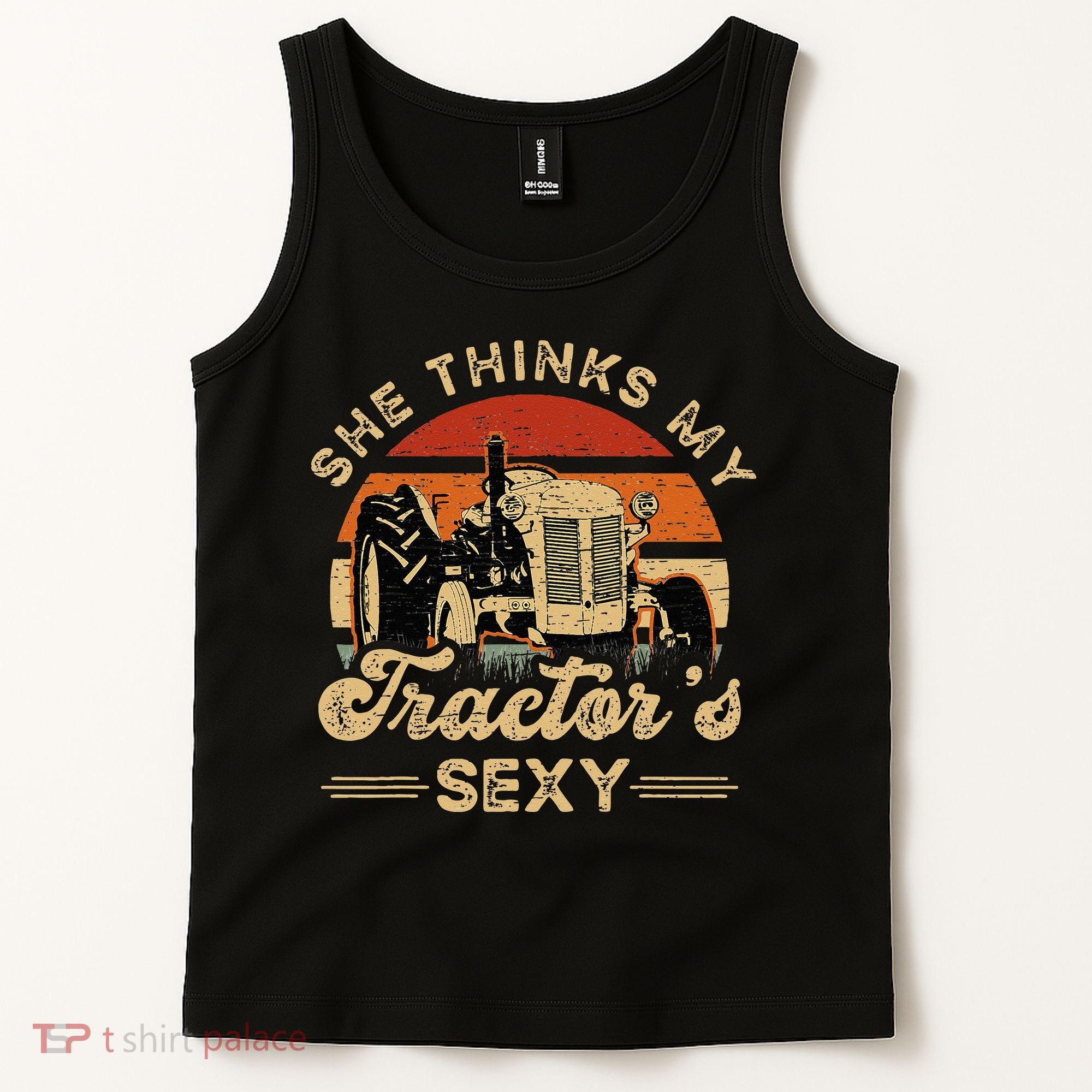 She think my tractor's sexy Farming Farmer Farm Farmer Tank Top
